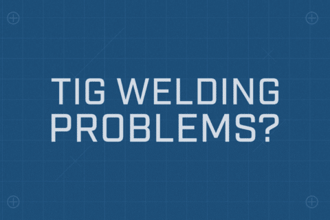 TIG Welding Problems